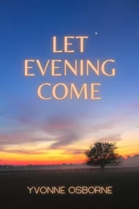 Let evening come by Yvonne Osborn